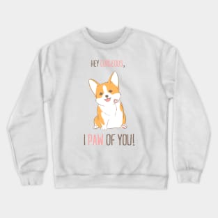 Corgi Paw Of You Crewneck Sweatshirt